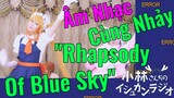 [Hầu Gái Rồng Nhà Kobayashi] Âm Nhạc | Cùng Nhảy "Rhapsody Of Blue Sky"