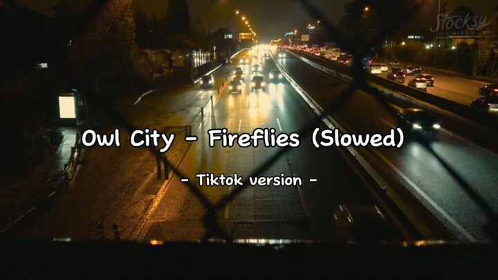 Owl City - Fireflies (slowed)