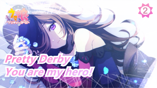 Pretty Derby|Because you are my hero!_2