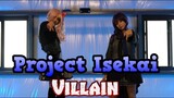 [Project Isekai] Villain [Cosplay Dance Cover]