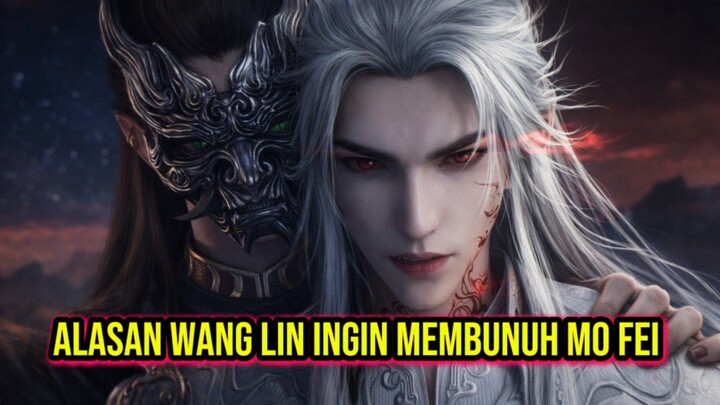 Alasan Wang Lin ingin Membunuh Mo Fei‼️[Renegade Immortal]