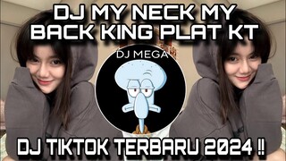 DJ MY NECK MY BACK KING PLAT KT || DJ TIKTOK 2024 !!