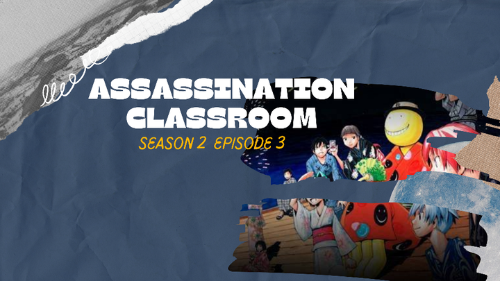 S2E3|ASSASSINATION CLASSROOM