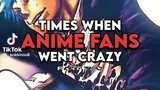 The times when Anime Fan went crazy
