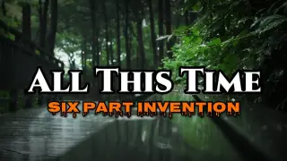 Six Part Invention - All This Time (Lyrics) | KamoteQue Official