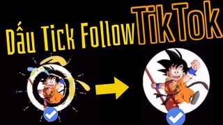 CÁCH LÀM DẤU TICK TĂNG FOLLOW TIKTOK | THON TRẦN