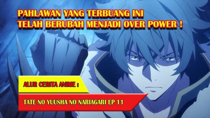 KEKUATAN SESUNGGUHNYA DARI PERISAI AMARAH | ALUR CERITA ANIME TATE NO YUUSHA EPISODE 11