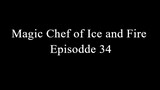 Magic Chef of Ice and Fire Episodde 34 Sub Indo