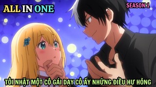 ALL IN ONE | Tôi Nhặt Được 1 Cô Gái Và Biến Cô Ấy Trở Thành Người Hạnh Phúc Nhất | Tóm Tắt Anime