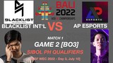 BLACKLIST vs AP ESPORTS Game 2 IESF WEC 2022 SIBOL PH QUALIFIERS Day 3