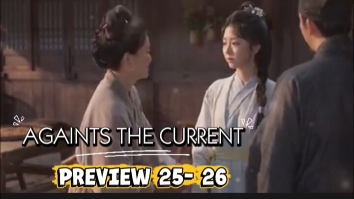 Against The Current episode 25 - 26 preview - | tan songyun liu xueyi