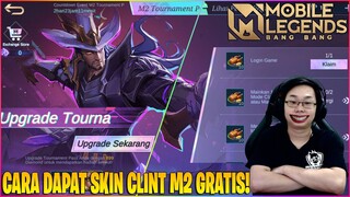 TANPA DIAMOND! CARA DAPAT SKIN CLINT M2 & SKIN ELITE GRATIS! BAHAS TUNTAS EVENT M2 MOBILE LEGENDS