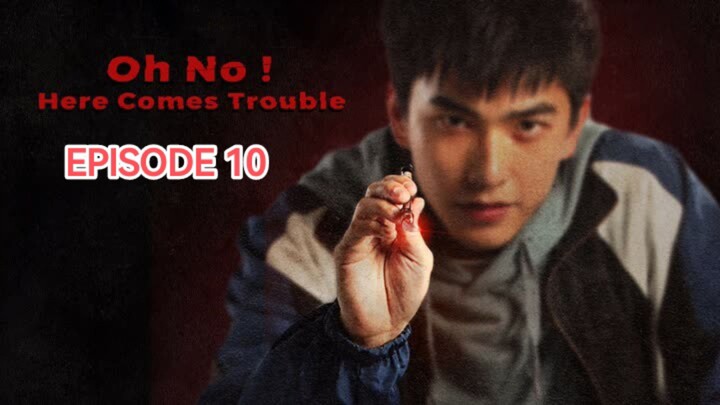 Oh No! Here Comes Trouble EP.10 (2023) [Englisg Sub]