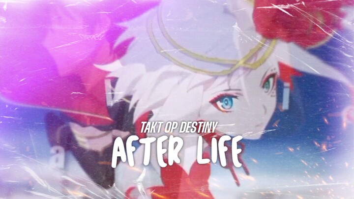 AFTER LIFE | Takt Op Destiny - AMV EDIT