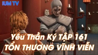 Yêu Thần Ký TẬP 161 TỔN THƯƠNG VĨNH VIỄN