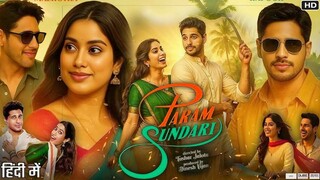 Watch Param Sundari Full Movie HD 2025 | Param | Sundari |