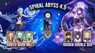 Spiral Abyss 4.5 - C1 Ganyu Burn Melt & C3 Raiden Double Geo | Genshin Impact