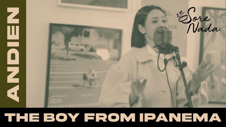 SORENADA: The Boy from Ipanema - Andien (Cover)