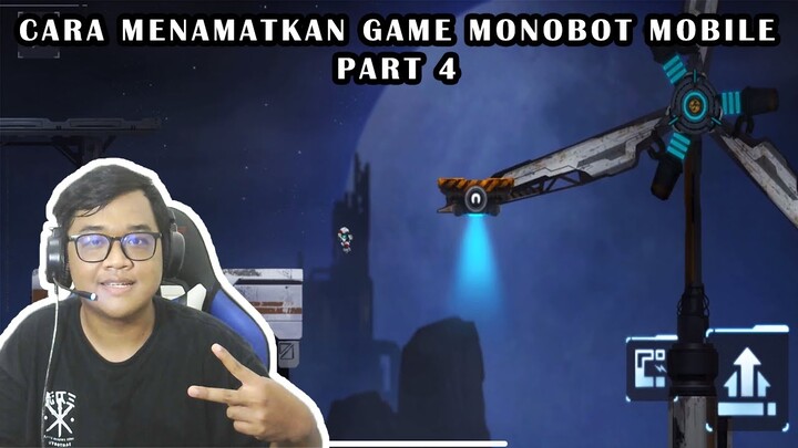 Cara Menamatkan Game Monobot Mobile Part 4 - Monobot Indonesia