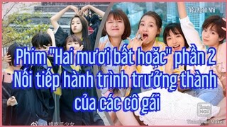 Phim "Hai mươi bất hoặc" phần 2: Nối tiếp hành trình trưởng thành của các cô gái