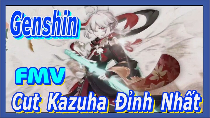 [Genshin, FMV] Cut Kazuha Đỉnh Nhất