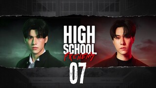 [Thai Series] High School Frenemy | EP 7 | ENG SUB