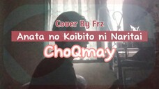 MARI BERSENANG SENANG 😁 Anata no Koibito ni Naritai “ChoQmay” (Cover By Frz)