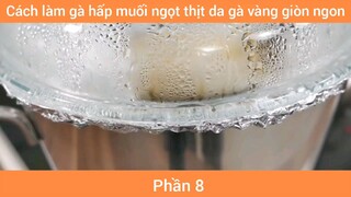 Cách làm gà hấp muối ngọt thịt da gà vàng giòn ngon #8
