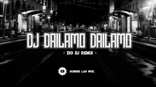 Dj Dailamo Dailamo ( Slow Remix )  - Zio Dj Remix