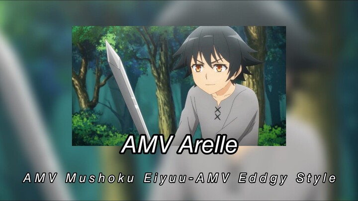 AMV Arelle -AMV Mushoku Eiyuu-AMV Eddgy Style
