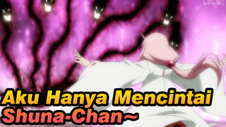 💗 Aku Hanya Mencintai Shuna-chan~ 💗