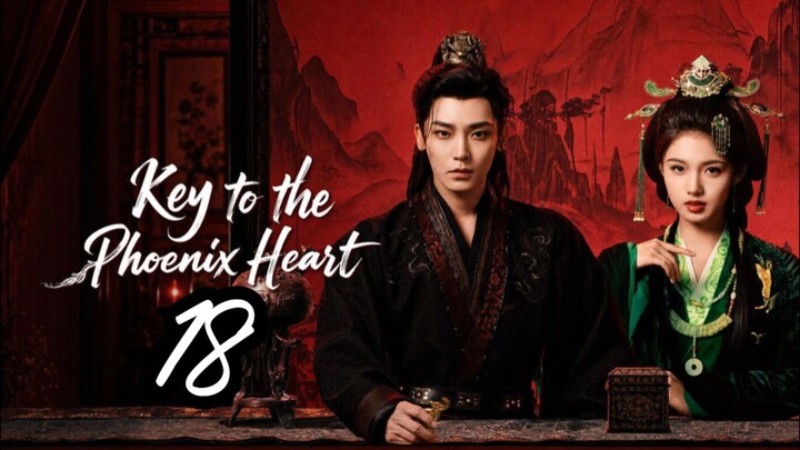 Key to the Phoenix Heart | Episode 18 ~ Eng sub