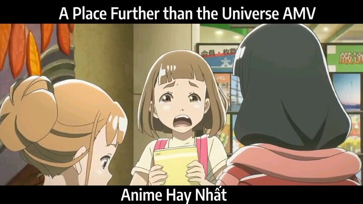 A Place Further than the Universe AMV Hay Nhất