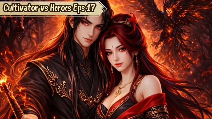 Cultivator vs Heroes Episode 17