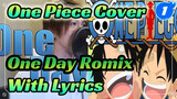 One Piece Opening 13 "One Day" (ROMIX Cover, With Lyrics)_1