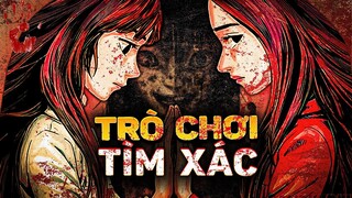 TRÒ CHƠI TÌM XÁC | BỘ MANGA KHÔNG DÀNH CHO NGƯỜI YẾU TIM, YẾU TÂM LÝ!