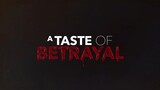 Watch "A Taste Of Betrayal" for FREE - Link in Description