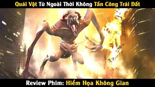 Review Phim: Hiểm Họa Đáng Sợ Từ Ngoài Không Gian Tiến Đến Trái Đất | Trùm Phim Review