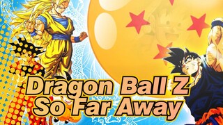 [Dragon Ball Z | AMV] So Far Away