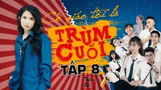 TẬP 8 CÔ GIÁO TÔI LÀ TRÙM CUỐI | My Teacher Is Big Boss Eps.8 | Quay Bài Giờ Kiểm Tra | Thiên An