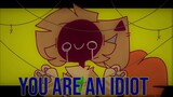 You are an idiot//Animation meme (FLASH)