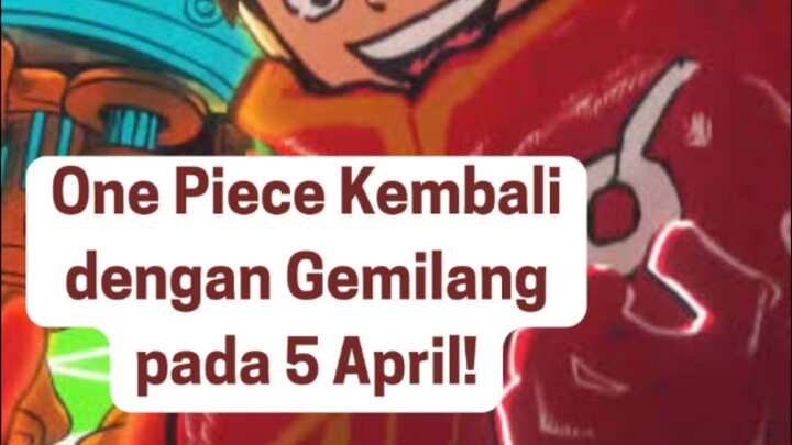One Piece Kembali dengan Gemilang pada 5 April!