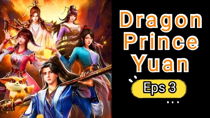 Dragon Prince Yuan Eps 3