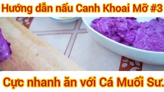 Hướng dẫn nấu canh Khoai Mỡ cực nhanh ăn với Cá Muối Sư #3