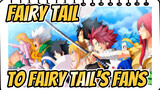[Fairy Tail] To Fairy Tail's Fans