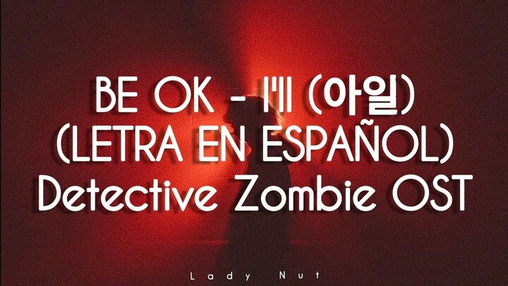 Be OK - I'll (아일) | Zombie Detective OST Parte 1 |SUB ESPAÑOL