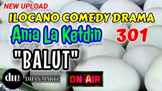 ILOCANO COMEDY DRAMA | BALUT | ANIA LA KETDIN 301 | NEW UPLOAD