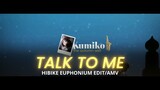 Hibike Euphonium Edit / AMV - Talk To Me