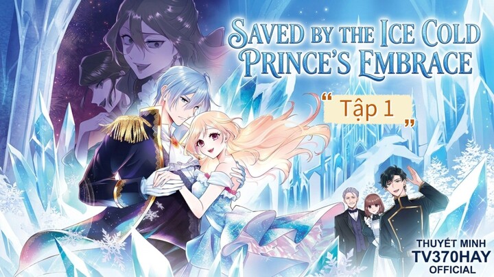 Thuyết Minh Saved By the Ice Cold Prince's Embrace Tập 1 TV370HAY Official