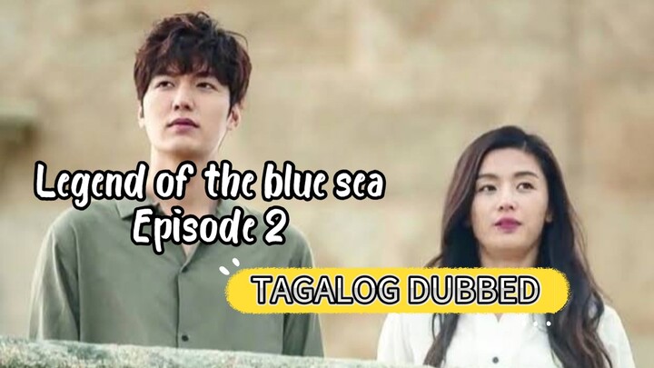 Legend of the blue sea [Tagalog] Episode 2